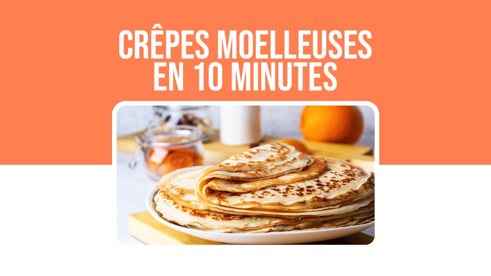 Lire la suite à propos de l’article Crêpes Moelleuses en 10 Minutes